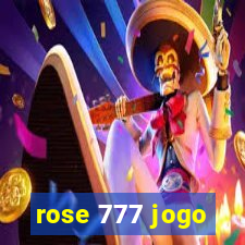 rose 777 jogo